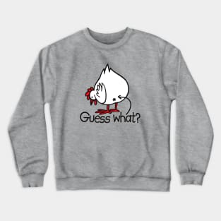 Guess what? (Chicken butt!) Crewneck Sweatshirt